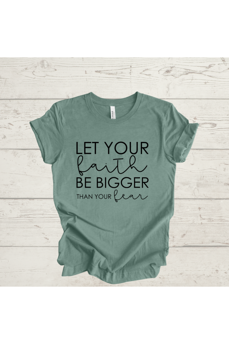 Faith Bigger Than Fear Tee